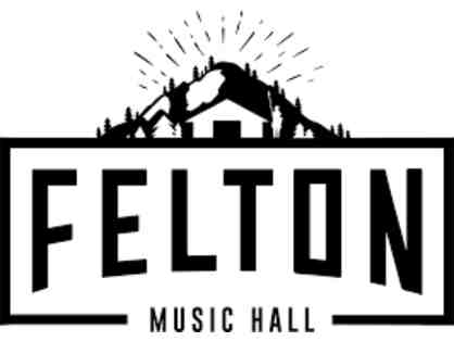 2 Tickets to Felton Music Hall