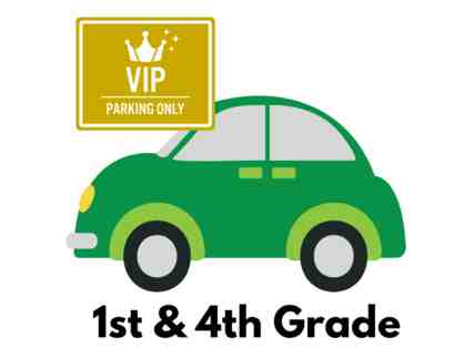 1st/4th Grade VIP Reserved Parking Space