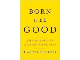 Dacher Keltner's personalized 'Born to Be Good'