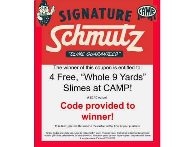 CAMP: Four (4) tickets to the 'Whole Nine Yards' Slime Experience (Signature Schmutz Bar)