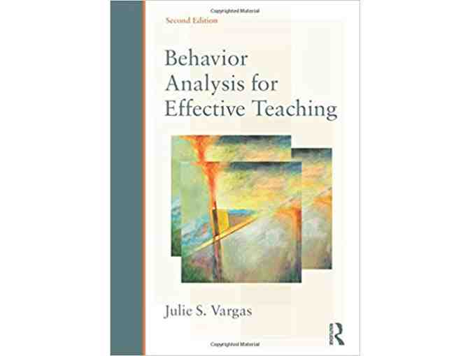 Behavior Analysis for Effective Teaching (2nd ed.) - Signed by Dr. Julie S. Vargas