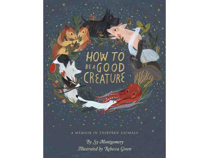 'How to Be a Good Creature: A Memoir in Thirteen Animals' by Sy Montgomery