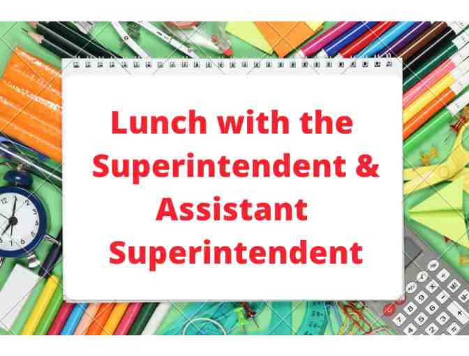 Lunch with the Superintendent and Assistant Superintendent