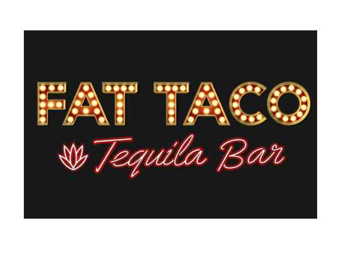 Fat Taco- $100 gift certificate!