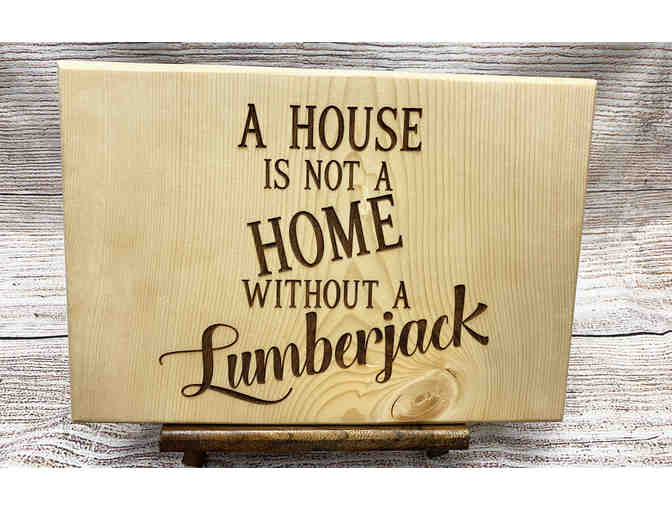 'A House Is Not A Home Without A Lumberjack' Sign and Stand - Photo 1