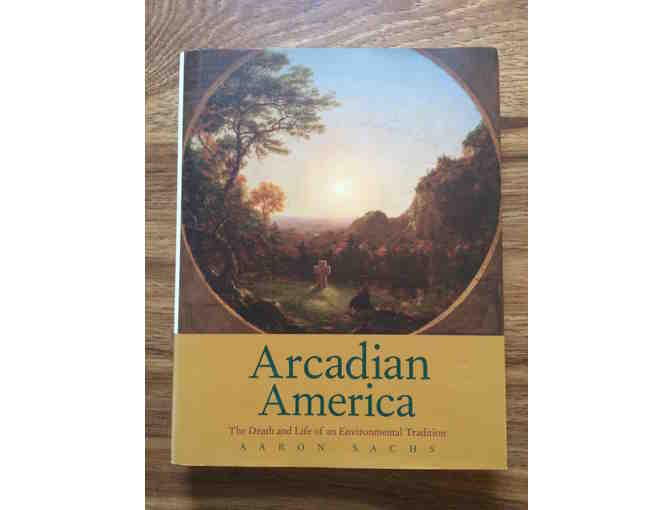 Aaron Sachs - Arcadian America, Like New! AG 2018 Dana S. Brigham Memorial Keynote Speaker